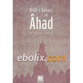 Bilal-i Habeşi ve Ahad - Ali Haydar Zuğurlu