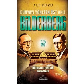 Bilderberg - Dünyayı Yöneten Üst Akıl - Ali Kuzu