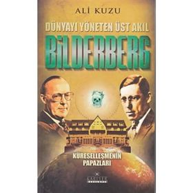 Bilderberg - Dünyayı Yöneten Üst Akıl - Ali Kuzu
