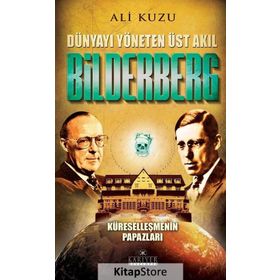 Bilderberg - Dünyayı Yöneten Üst Akıl - Ali Kuzu
