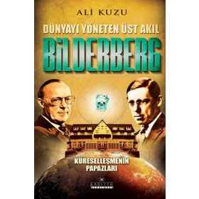 Bilderberg - Dünyayı Yöneten Üst Akıl - Ali Kuzu