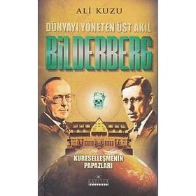 Bilderberg - Dünyayı Yöneten Üst Akıl - Ali Kuzu