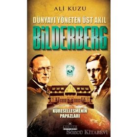 Bilderberg - Dünyayı Yöneten Üst Akıl - Ali Kuzu