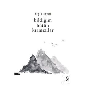 Bildiğim Bütün Kırmızılar - Beşir Sevim