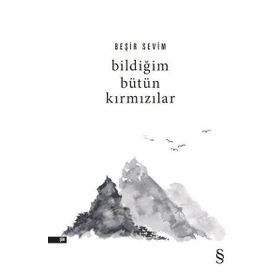 Bildiğim Bütün Kırmızılar - Beşir Sevim