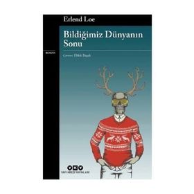 Bildiğimiz Dünyanın Sonu - Erlend Loe