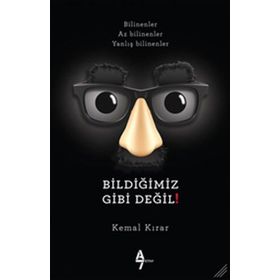 Bildiğimiz Gibi Değil! - Kemal Kırar