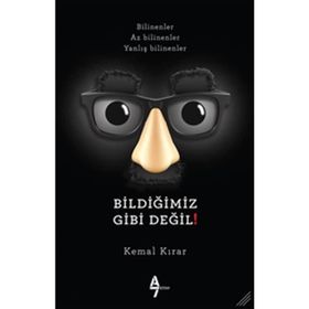 Bildiğimiz Gibi Değil! - Kemal Kırar