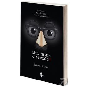 Bildiğimiz Gibi Değil! - Kemal Kırar