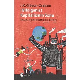 (BİLDİĞİMİZ) KAPITALIZMIN SONU - J. KATHERINE GIBSON;JULIE GRAHAM