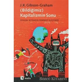 (BİLDİĞİMİZ) KAPITALIZMIN SONU - J. KATHERINE GIBSON;JULIE GRAHAM