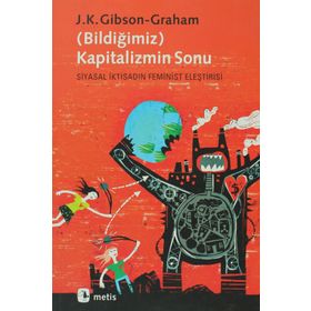 (BİLDİĞİMİZ) KAPITALIZMIN SONU - J. KATHERINE GIBSON;JULIE GRAHAM