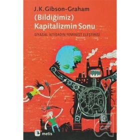 (BİLDİĞİMİZ) KAPITALIZMIN SONU - J. KATHERINE GIBSON;JULIE GRAHAM
