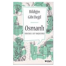 Bildiğin Gibi Değil - Osmanlı - Mustafa Alp Dağıstanlı