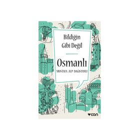 Bildiğin Gibi Değil - Osmanlı - Mustafa Alp Dağıstanlı
