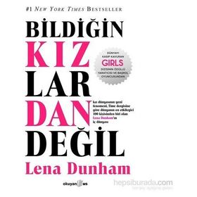 Bildiğin Kızlardan Değil - Lena Dunham