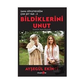 Bildiklerini Unut - Ayşegül Ekinci - Okuyan Us Yayınları