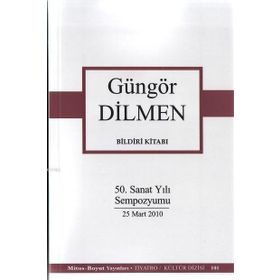 BILDIRI KİTABI 50. SANAT YILI SEMPOZYUMU 25 MART 2010 - GÜNGÖR DILMEN