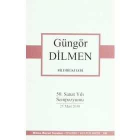 BILDIRI KİTABI 50. SANAT YILI SEMPOZYUMU 25 MART 2010 - GÜNGÖR DILMEN