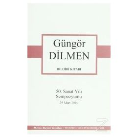 BILDIRI KİTABI 50. SANAT YILI SEMPOZYUMU 25 MART 2010 - GÜNGÖR DILMEN