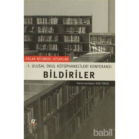Bildiriler I. Ulusal Okul Kütüphanecileri Konferansı - Serdar Benli