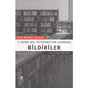 Bildiriler I. Ulusal Okul Kütüphanecileri Konferansı - Serdar Benli