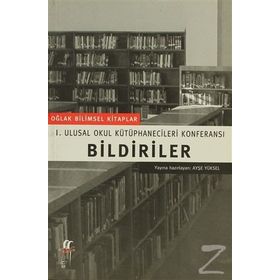 Bildiriler I. Ulusal Okul Kütüphanecileri Konferansı - Serdar Benli