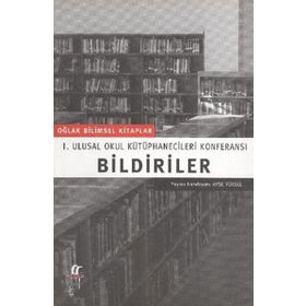 Bildiriler I. Ulusal Okul Kütüphanecileri Konferansı - Serdar Benli
