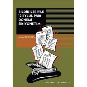 Bildirileriyle 12 Eylül 1980 Dönemi Sıkıyönetimi - M. Zafer Üskül