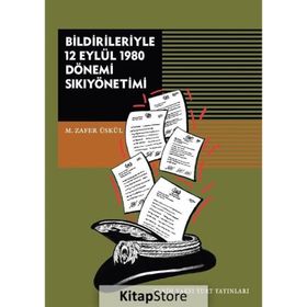 Bildirileriyle 12 Eylül 1980 Dönemi Sıkıyönetimi - M. Zafer Üskül
