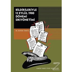 Bildirileriyle 12 Eylül 1980 Dönemi Sıkıyönetimi - M. Zafer Üskül