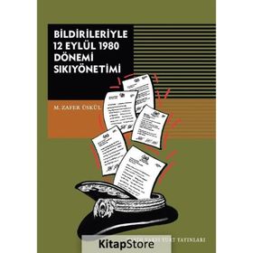 Bildirileriyle 12 Eylül 1980 Dönemi Sıkıyönetimi - M. Zafer Üskül