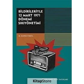 Bildirileriyle 12 Mart 1971 Dönemi Sıkıyönetimi - Mehmet Zafer Üskül