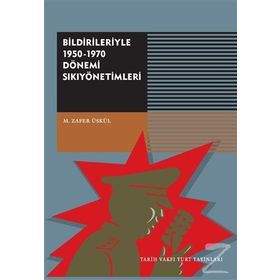 Bildirileriyle 1950 - 1970 Dönemi Sıkıyönetimleri - M. Zafer Üskül