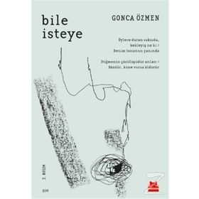 Bile İsteye / Gonca Özmen