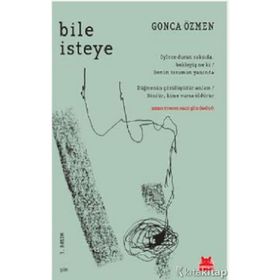 Bile İsteye / Gonca Özmen