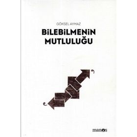BILEBILMENIN MUTLULUĞU - GÖKSEL AYMAZ