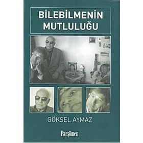 BILEBILMENIN MUTLULUĞU - GÖKSEL AYMAZ