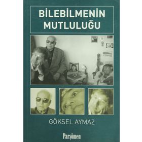 BILEBILMENIN MUTLULUĞU - GÖKSEL AYMAZ