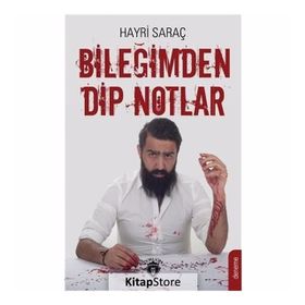 Bileğimden Dip Notlar - Hayri Saraç