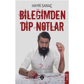 Bileğimden Dip Notlar - Hayri Saraç