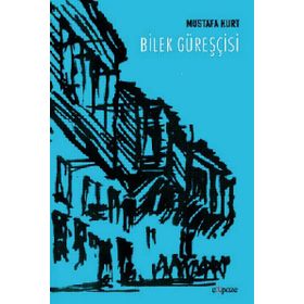 Bilek Güreşcisi - Mustafa Kurt
