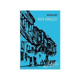Bilek Güreşcisi - Mustafa Kurt