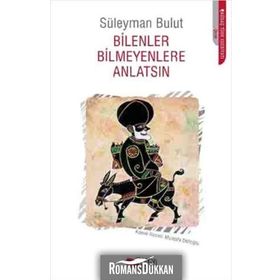 BILENLER BILMEYENLERE ANLATSIN - SÜLEYMAN BULUT