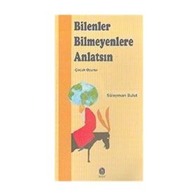 BILENLER BILMEYENLERE ANLATSIN - SÜLEYMAN BULUT