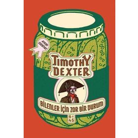 Bilenler İçin Zor Bir Durum - Timothy Dexter