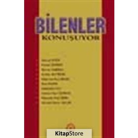BILENLER KONUŞUYOR - S. EYICE, K. GÜRSOY, S.KABAKLI, A.ALPTEKIN, M.R.BEKIR, S.BAŞER, S.İÇLİ, O.N.ÖZPEKEL, M.R.ŞIRIN