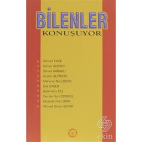 BILENLER KONUŞUYOR - S. EYICE, K. GÜRSOY, S.KABAKLI, A.ALPTEKIN, M.R.BEKIR, S.BAŞER, S.İÇLİ, O.N.ÖZPEKEL, M.R.ŞIRIN