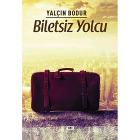 Biletsiz Yolcu Yalçın Bodur