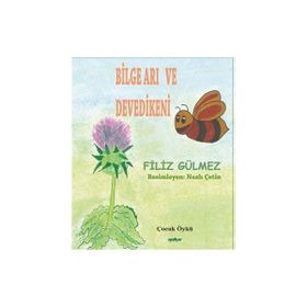 Bilge Arı ve Devedikeni - Filiz Gülmez